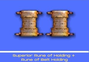 1 x Superior Rune of Holding + 1 x Rune of Belt Holding